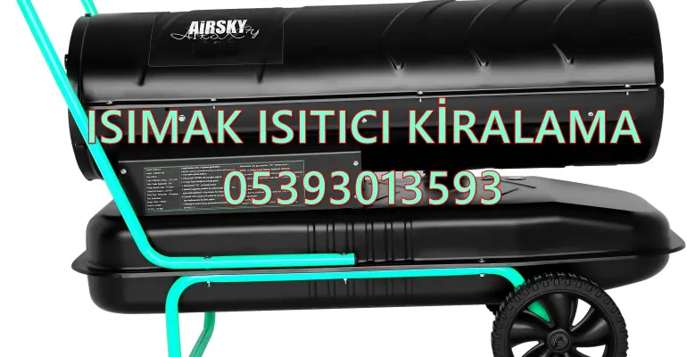 ISITICI ISIMAK KİRALAMA Ardahan-Batman-Bilecik-Düzce